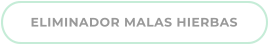 ELIMINADOR MALAS HIERBAS