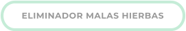 ELIMINADOR MALAS HIERBAS